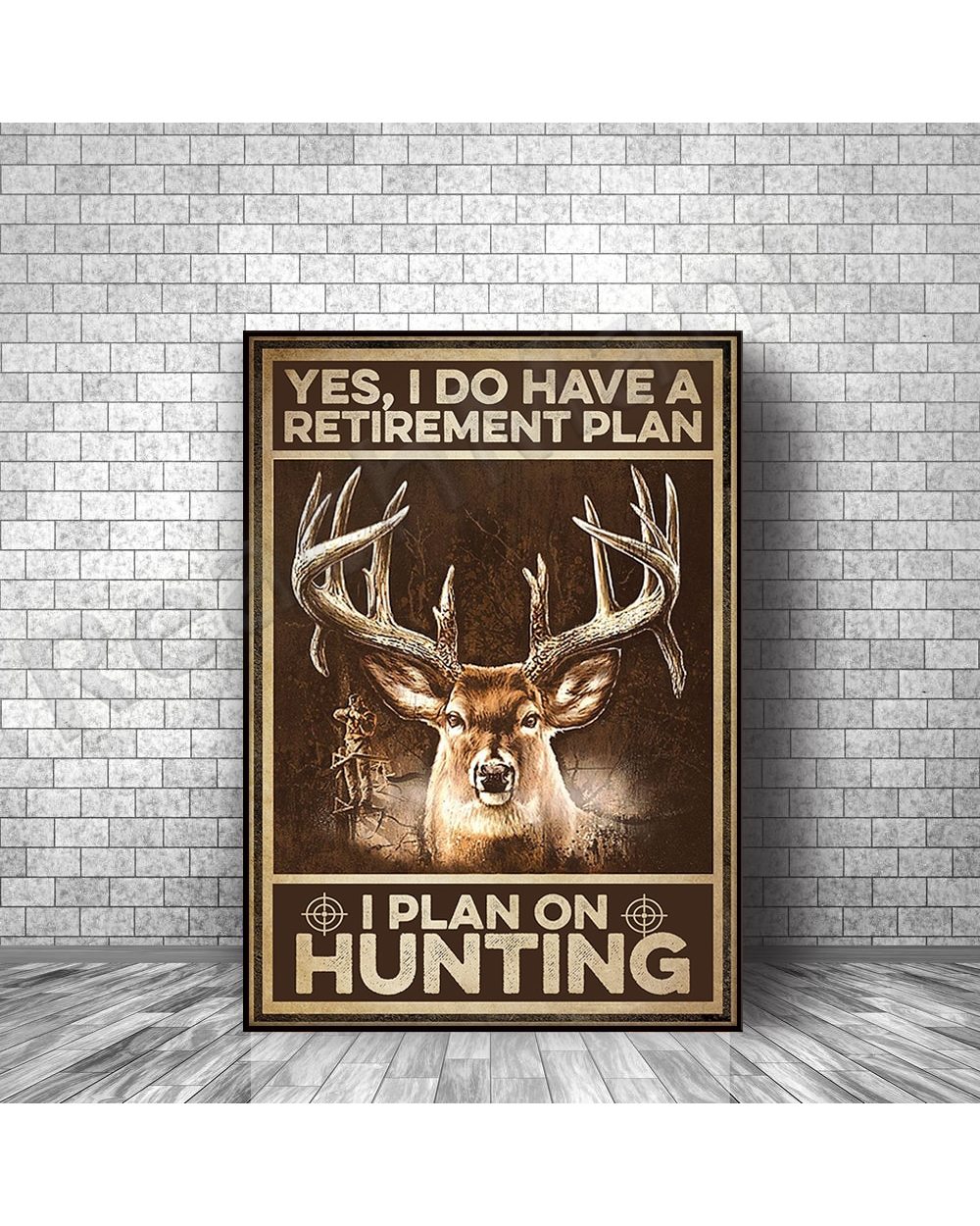 Deer Hunting Hunter Poster Yes I Have A Retirement Plan I Intend On Home Hunting Poster Living Decor Display front-0